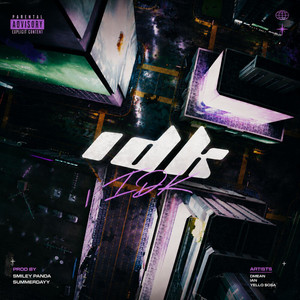 IDK by IAN, Dmean, Yello $osa
