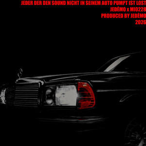 JEDER DER DEN SONG NICHT IN SEINEM AUTO PUMPT IST LOST by Jedémo MIO228