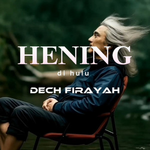 Hening di hulu by Dech Firayah