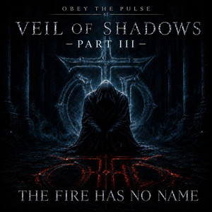 THE FIRE HAS NO NAME by OBEY THE PULSE