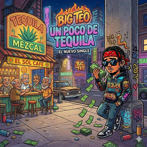 UN POCO DE TEQUILA by Big Teo