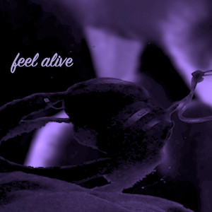 feel alive