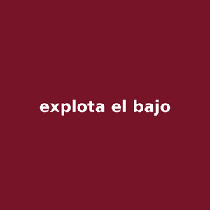 explota el bajo by Tavo El Intruso