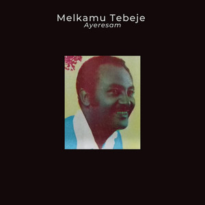 Melkamu Tebeje - Ayeresam
