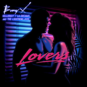 Lovers by Bunny X, SelloRekt / LA Dreams, The Lightning Kids
