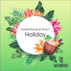 TweenHouse & Tony T. - Holiday