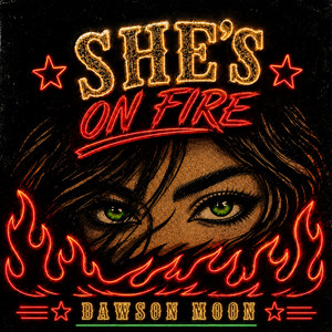 She’s on Fire by Dawson Moon