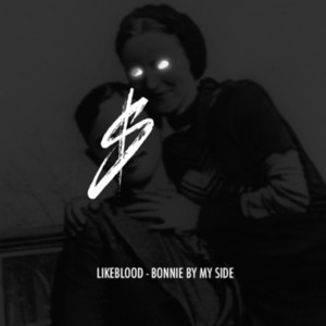Likeblood - Bonnie by My Side