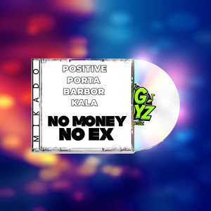 Intlprostyle - No Money No Ex (feat. Positive, Porta, BarBor, Kala)