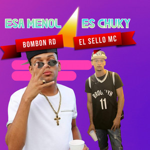 Esa Menol Es Chuky by Bombón RD, EL SELLO MC
