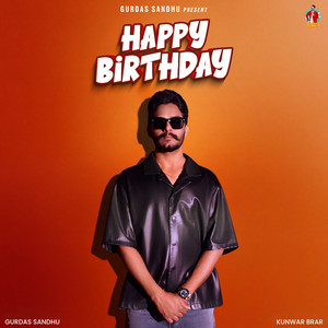 Happy Birthday by Gurdas Sandhu, Kunwar Brar