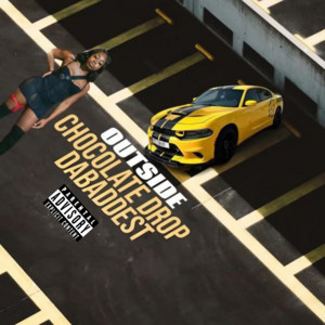 Chocolate Drop DaBaddest - Outside