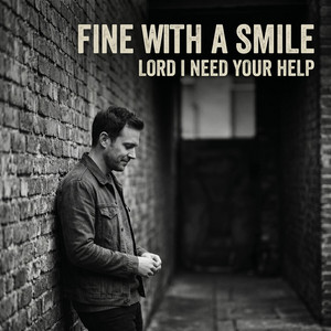 Fine with a smile (lord i need your help) by Christian country music