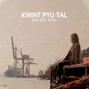 Kay Kay Moe - Kwint Pyu Tal