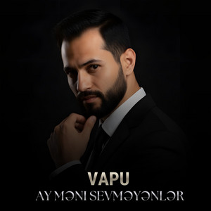 Vapu - Ay Məni Sevməyənlər