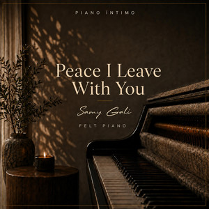 Peace I Leave with You (Felt Piano) by Samy Galí