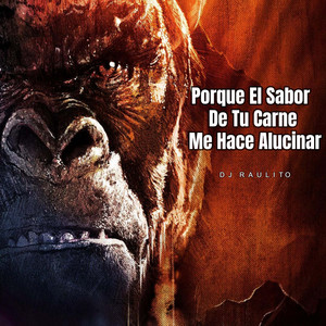 Porque el Sabor de Tu Carne Me Hace Alucinar