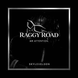 RAGGY ROAD by Mr Attention SkylevelDon