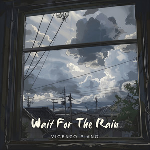 Wait For The Rain by Vicenzo Piano