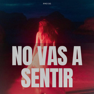 No vas a sentir by RYKO OG