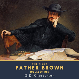 The First Father Brown Collection (The Innocence of Father Brown & The Wisdom of Father Brown)