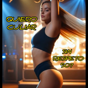 SIN RESPETO507 - Quiero Culiar