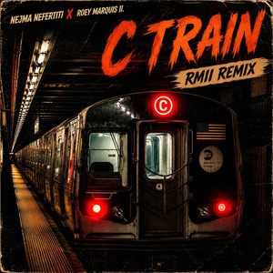C Train - RMII Remix by Nejma Nefertiti, Roey Marquis II.