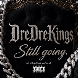 Still Going “No More Back and Forth” by DreDreKings