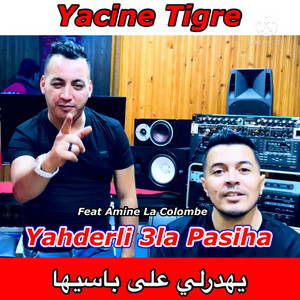 Yahderli 3la Pasiha by Yacine Tigre, Amine La Colombe