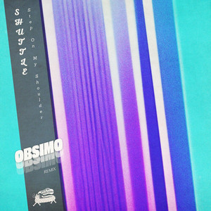 Step On My Shoulder - Obsimo Remix by Shuttle, Obsimo