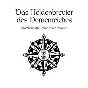 Das Schwarze Auge - Das Heldenbrevier des Dornenreiches (Märchenhafte Reise durch Aranien)