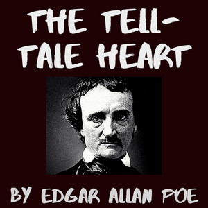 The Tell-Tale Heart (Unabridged)