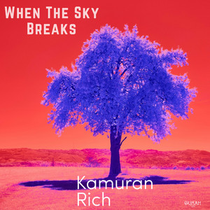 When the Sky Breaks by Kamuran Rich