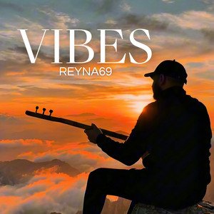 Reyna69 - VIBES