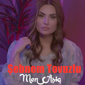 Şebnem Tovuzlu - Men Aşiq