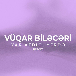 Vüqar Biləcəri - Yar Atdığı Yerdə (Remix)