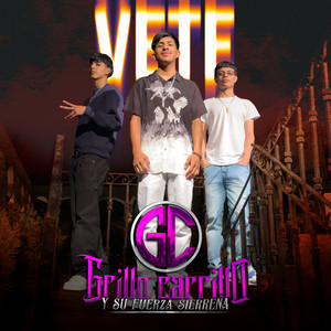 Grillo Carrillo y Su Fuerza Sierreña - Vete
