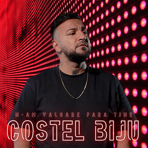 Costel Biju - N-am valoare fara tine