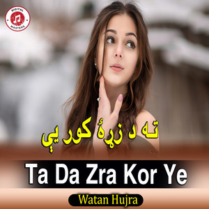 Watan Hujra - Ta Da Zra Kor Ye