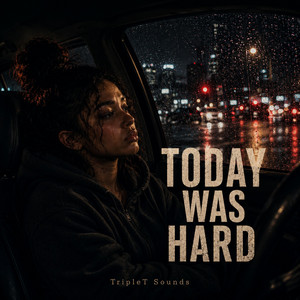 Today Was Hard by TripleT Sounds
