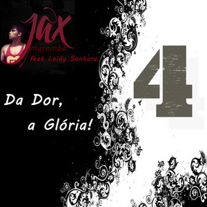 Da Dor, a Glória 4 by JAX MAROMBA, Leidy Santore