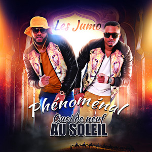 Phénoménal (Quoi de neuf au soleil) by Les Jumo
