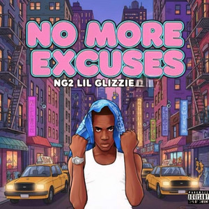 No More Excuses by Ng2 Lil Glizzie