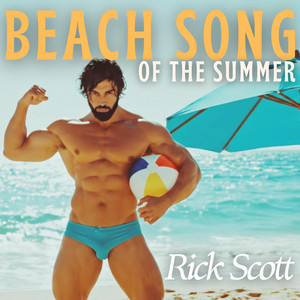 Beach Song Of The Summer by Rick Scott
