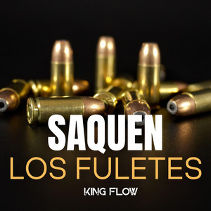 Saquen los Fuletes by King Flow