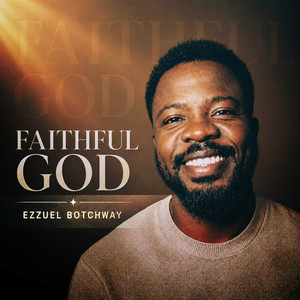 Faithful God by EZZUEL BOTCHWAY