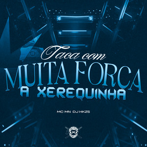 MC MN - Taca Com Muita Força a Xerequinha