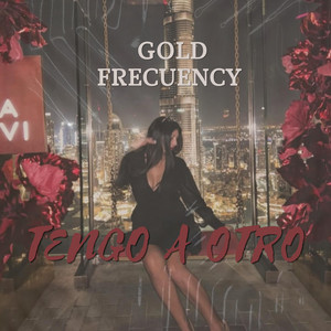 Tengo a otro by Gold Frecuency