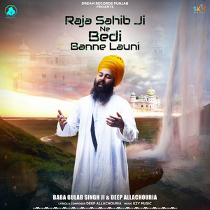 Baba Gulab Singh Ji & Deep Allachouria - Raja Sahib Ji Ne Bedi Banne Launi