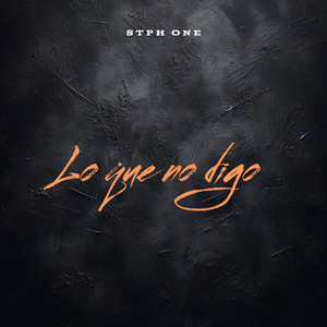 Lo que no digo by STPH ONE